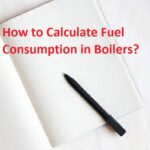 How to Calculate Fuel Consumption in Boilers?